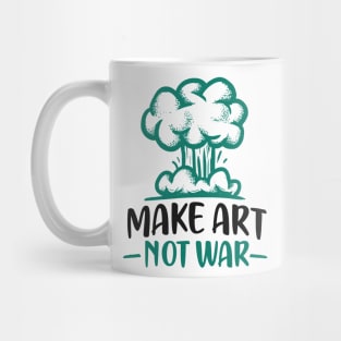 Make Art Not War Mug